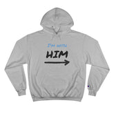 Champion "I'm with Him" Hoodie